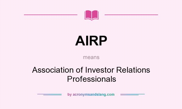 What does AIRP mean? It stands for Association of Investor Relations Professionals