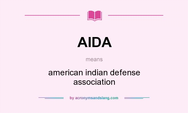 What does AIDA mean? It stands for american indian defense association