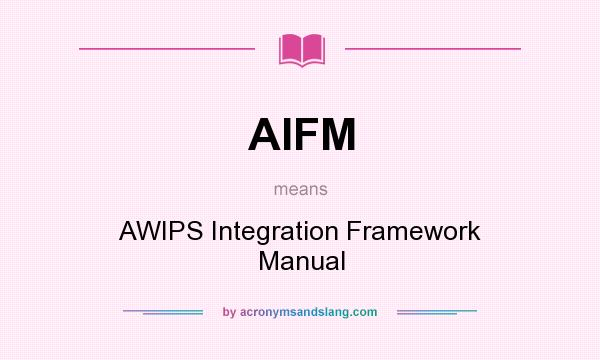 What does AIFM mean? It stands for AWIPS Integration Framework Manual