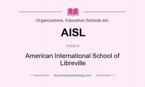What does AISL mean? It stands for American International School of Libreville