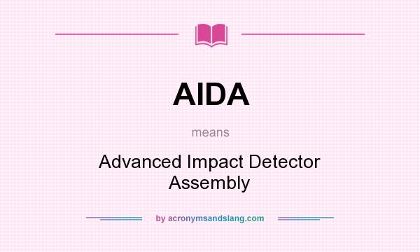 What does AIDA mean? It stands for Advanced Impact Detector Assembly