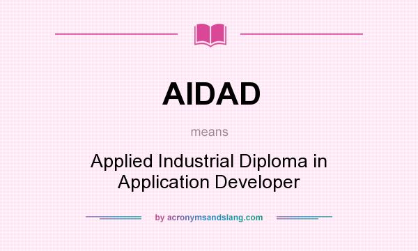 What does AIDAD mean? It stands for Applied Industrial Diploma in Application Developer