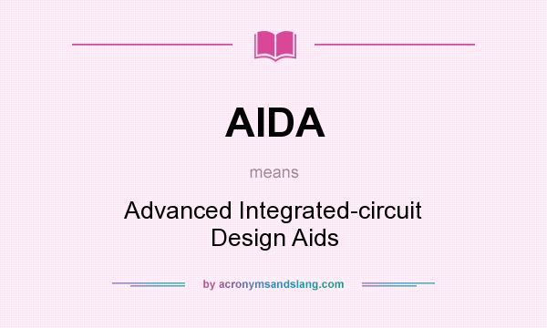 What does AIDA mean? It stands for Advanced Integrated-circuit Design Aids