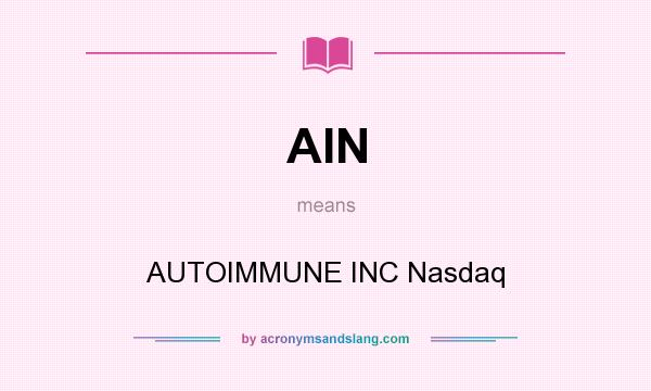 What does AIN mean? It stands for AUTOIMMUNE INC Nasdaq
