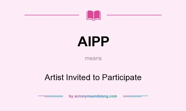 What does AIPP mean? It stands for Artist Invited to Participate