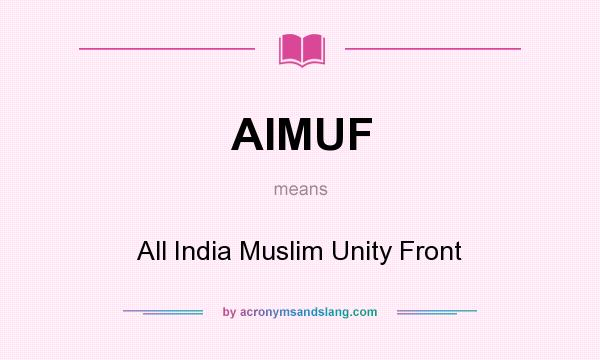 What does AIMUF mean? It stands for All India Muslim Unity Front