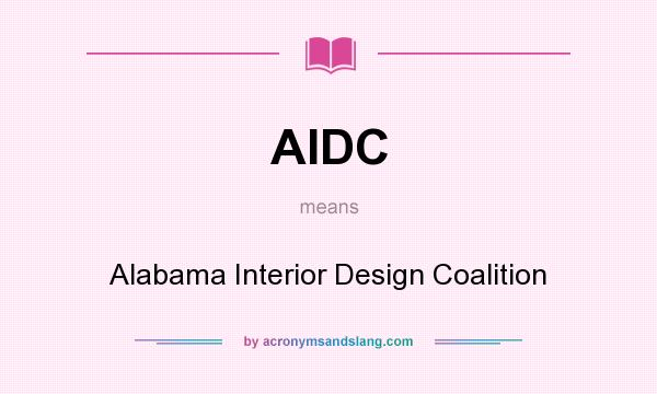 What does AIDC mean? It stands for Alabama Interior Design Coalition