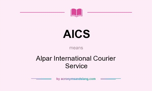 What does AICS mean? It stands for Alpar International Courier Service