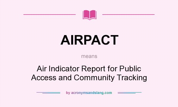 What does AIRPACT mean? It stands for Air Indicator Report for Public Access and Community Tracking