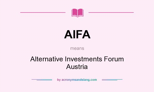 What does AIFA mean? It stands for Alternative Investments Forum Austria