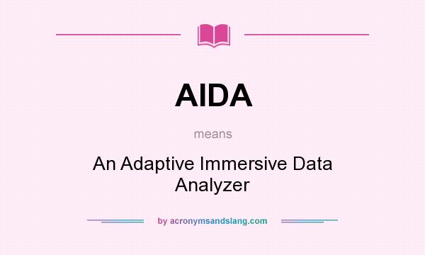 What does AIDA mean? It stands for An Adaptive Immersive Data Analyzer