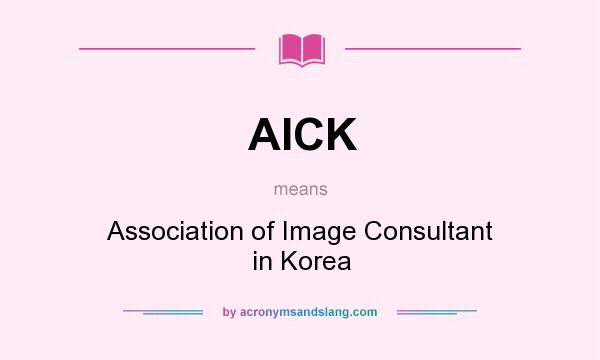 What does AICK mean? It stands for Association of Image Consultant in Korea