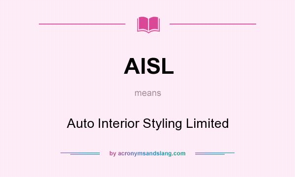 What does AISL mean? It stands for Auto Interior Styling Limited