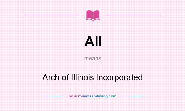 What does AII mean? It stands for Arch of Illinois Incorporated