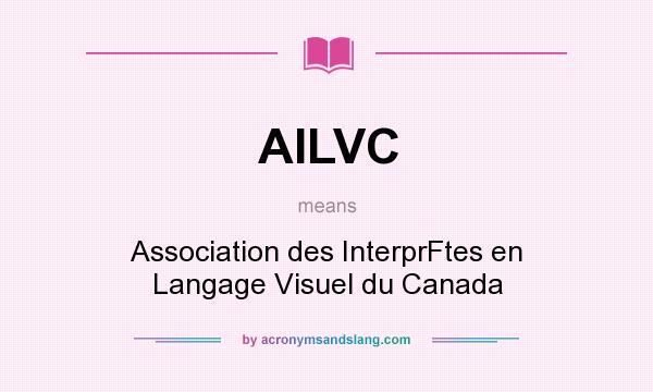 What does AILVC mean? It stands for Association des InterprFtes en Langage Visuel du Canada