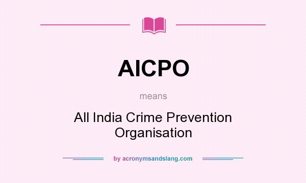 What does AICPO mean? It stands for All India Crime Prevention Organisation