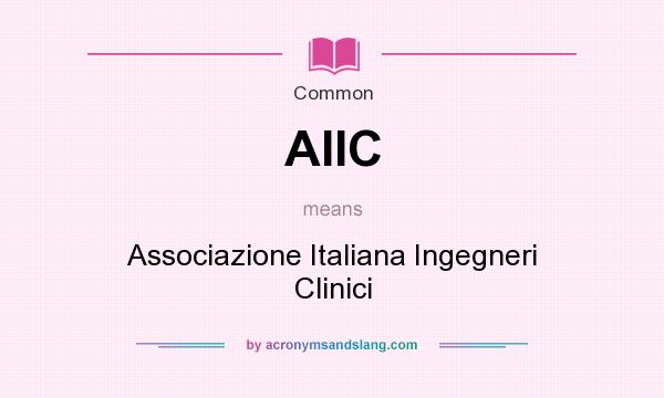 What does AIIC mean? It stands for Associazione Italiana Ingegneri Clinici
