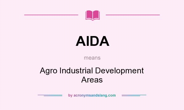 What does AIDA mean? It stands for Agro Industrial Development Areas