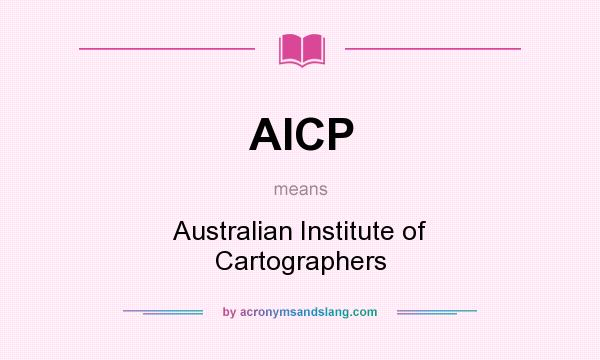What does AICP mean? It stands for Australian Institute of Cartographers