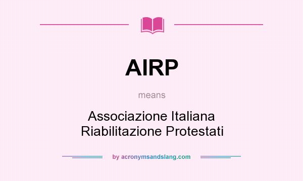 What does AIRP mean? It stands for Associazione Italiana Riabilitazione Protestati