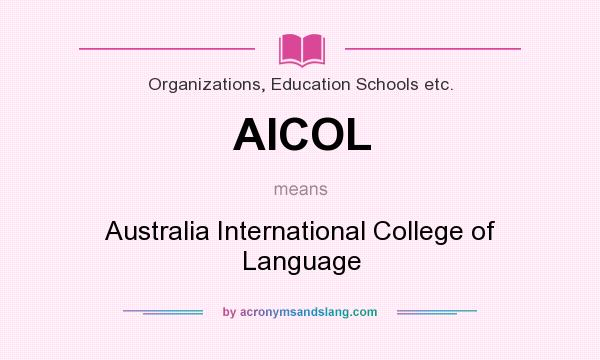 What does AICOL mean? It stands for Australia International College of Language