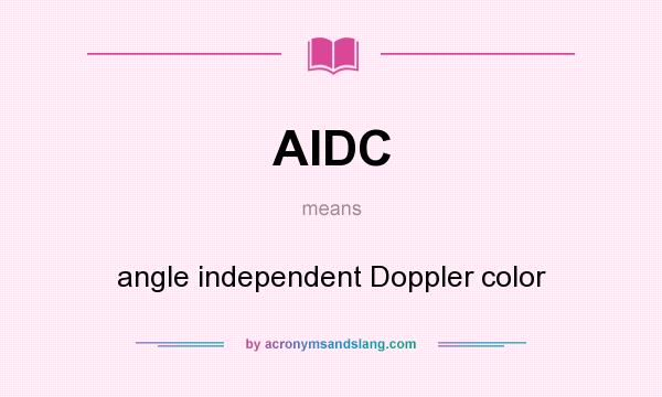 What does AIDC mean? It stands for angle independent Doppler color