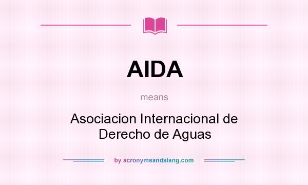 What does AIDA mean? It stands for Asociacion Internacional de Derecho de Aguas