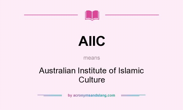 What does AIIC mean? It stands for Australian Institute of Islamic Culture