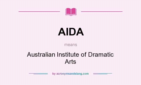 What does AIDA mean? It stands for Australian Institute of Dramatic Arts