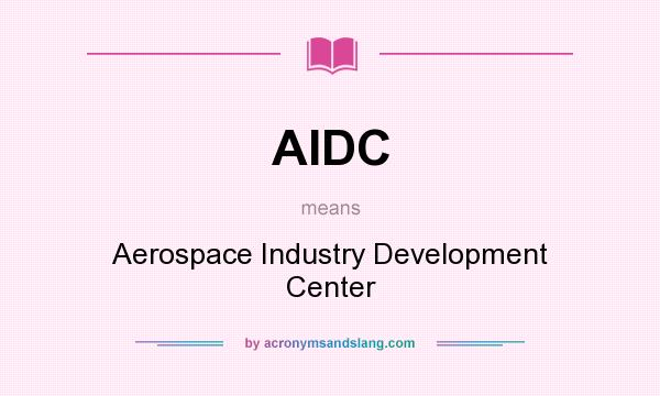 What does AIDC mean? It stands for Aerospace Industry Development Center
