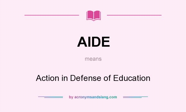 What does AIDE mean? It stands for Action in Defense of Education