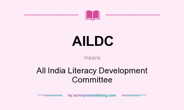 What does AILDC mean? It stands for All India Literacy Development Committee