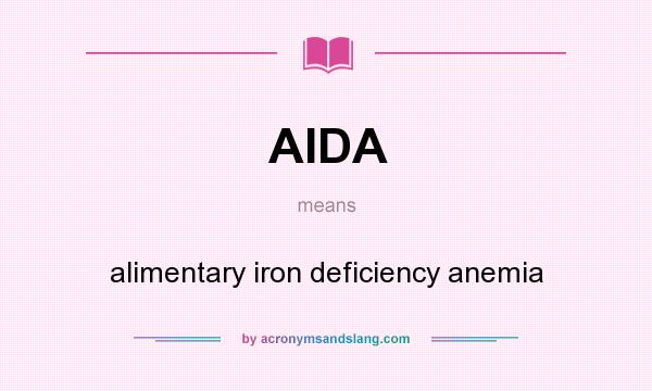 What does AIDA mean? It stands for alimentary iron deficiency anemia