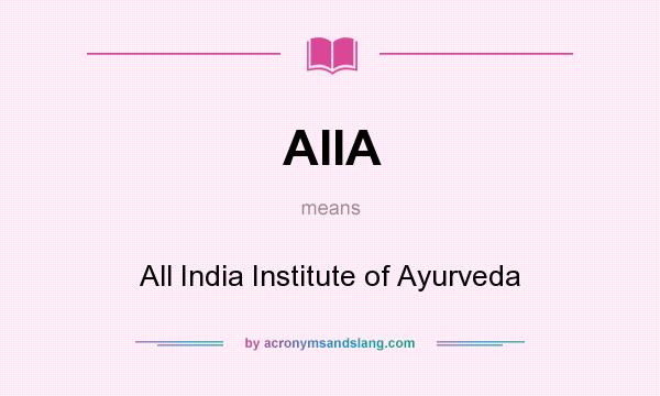 What does AIIA mean? It stands for All India Institute of Ayurveda