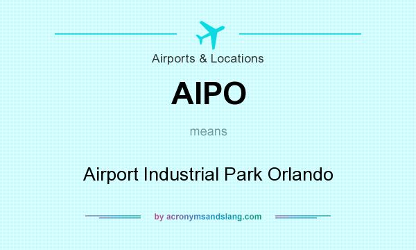 What does AIPO mean? It stands for Airport Industrial Park Orlando