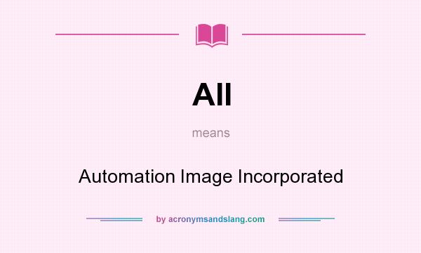 What does AII mean? It stands for Automation Image Incorporated