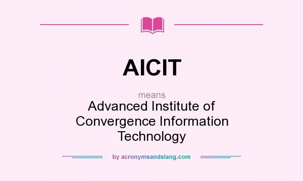 What does AICIT mean? It stands for Advanced Institute of Convergence Information Technology