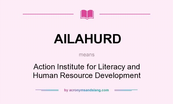 What does AILAHURD mean? It stands for Action Institute for Literacy and Human Resource Development