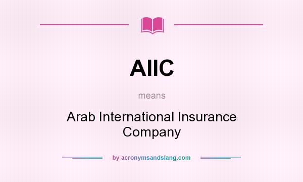 What does AIIC mean? It stands for Arab International Insurance Company