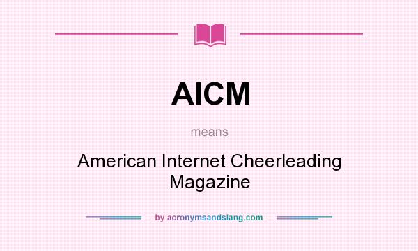 What does AICM mean? It stands for American Internet Cheerleading Magazine