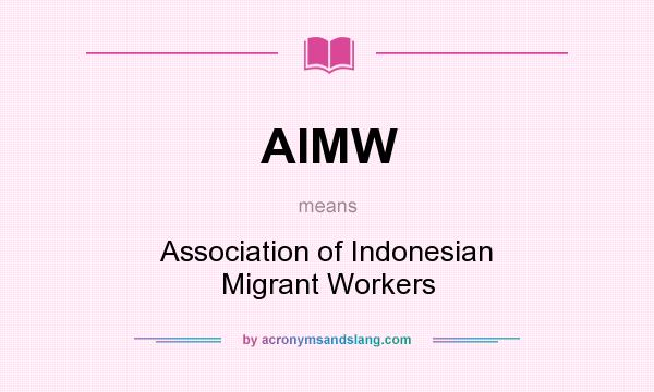 What does AIMW mean? It stands for Association of Indonesian Migrant Workers