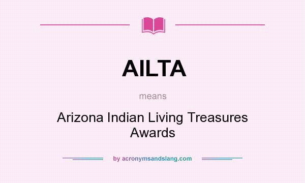 What does AILTA mean? It stands for Arizona Indian Living Treasures Awards