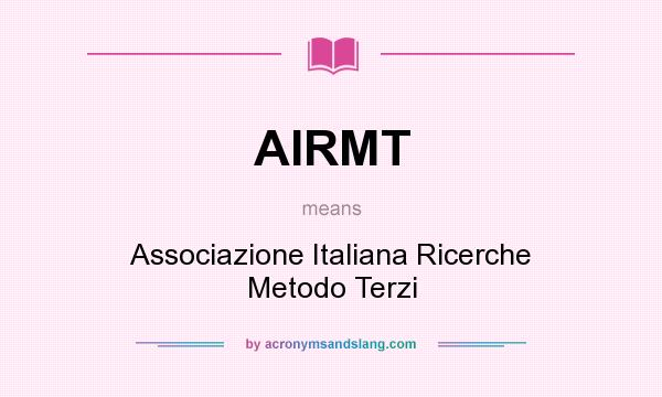 What does AIRMT mean? It stands for Associazione Italiana Ricerche Metodo Terzi