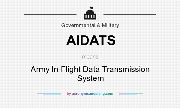 What does AIDATS mean? It stands for Army In-Flight Data Transmission System