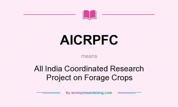 What does AICRPFC mean? It stands for All India Coordinated Research Project on Forage Crops