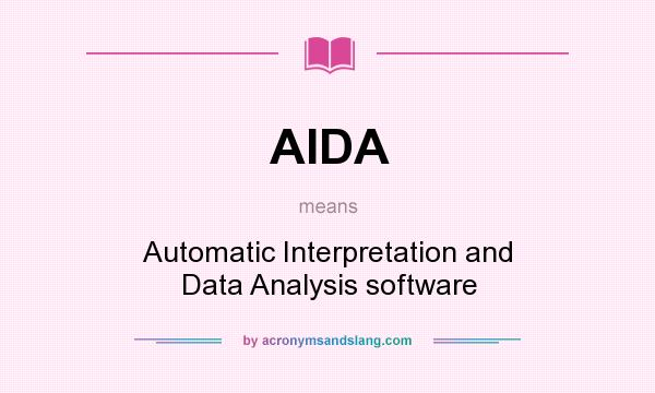 What does AIDA mean? It stands for Automatic Interpretation and Data Analysis software