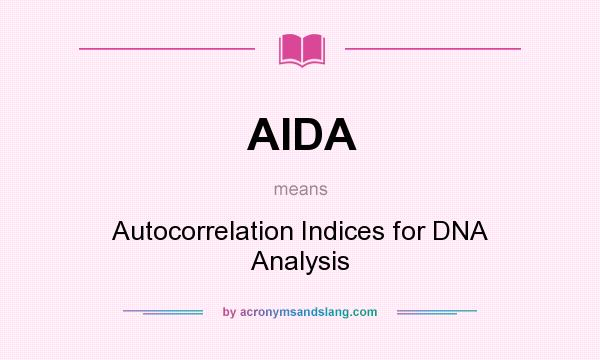 What does AIDA mean? It stands for Autocorrelation Indices for DNA Analysis