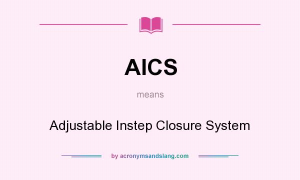 What does AICS mean? It stands for Adjustable Instep Closure System