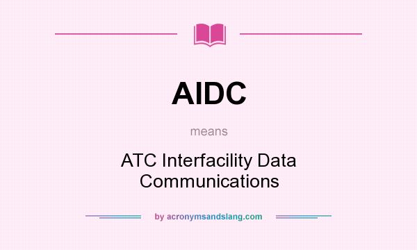 What does AIDC mean? It stands for ATC Interfacility Data Communications