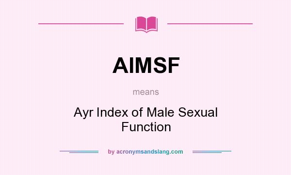 What does AIMSF mean? It stands for Ayr Index of Male Sexual Function